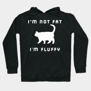 I'm Not Fat I'm Fluffy Funny Sarcastic Cat Lover Hoodie